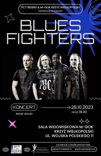 PCT Riders oraz M-GOK Krzyż Wielkopolski zapraszają na koncert Blues Fighters
wstęp wolny 28.10 godz. 18:30
sala widowiskowa M-GOK Krzyż Wielkopolski
