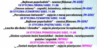 FERIE ZIMOWE z Miejsko-Gminnym Ośrodkiem Kultury i Biblioteką Publiczną Miasta i Gminy Krzyż Wielkopolski                     17 STYCZNIA /PONIEDZIAŁEK/ GODZ. 11.00 
                   „Karmniki małe i duże” - zajęcia plastyczne /M-GOK/
                             18 STYCZNIA /WTOREK/ GODZ. 11.00 
                            „Dzień z Kubusiem Puchatkiem” - animacje /M-GOK/
                                    18 STYCZNIA /WTOREK/ GODZ. 14.00 
                            „Bajkowe popołudnie” - seanse filmowe /M-GOK/
                            19 STYCZNIA /ŚRODA/ GODZ. 11.00 
                  „Zimowe zabawy” - zagadki, kalambury, zabawy ruchowe /M-GOK/
            20 STYCZNIA /CZWARTEK/ GODZ. 11.00 
               „Porcelanowe bałwanki” - zajęcia z masą porcelanową /M-GOK/
                                20 STYCZNIA /CZWARTEK/ GODZ. 14.00 
                                  „Bajkowe popołudnie”  - seanse filmowe /M-GOK/
                                                21 STYCZNIA /PIĄTEK/ GODZ. 11.00 
,,Laurka dla Babci i Dziadka” - zajęcia plastyczne Scrapboking /M-GOK/ 24 STYCZNIA /PONIEDZIAŁEK/ GODZ. 11.00 
„Głośne czytanie baśni kamishibai - baśnie świata, rozwiązywanie 
quizów i zagadek /BPMiG/
25 STYCZNIA /WTOREK/ GODZ. 11.00 
          „Zostań małym ilustratorem” - zajęcia plastyczne /BPMiG/
25 STYCZNIA /WTOREK/ GODZ. 14.00 
                     „Bajkowe popołudnie” - seanse filmowe /M-GOK/
                            26 STYCZNIA /ŚRODA/ GODZ. 11.00 
                                      „Aktywna środa” - gry planszowe, puzzle /BPMiG/
                           27 STYCZNIA /CZWARTEK/ GODZ. 11.00 
                         „ Krasnoludki są na świecie” - wspólne czytanie utworów 
                         Marii Konopnickiej  i wykonanie krasnala /BPMiG/
      27 STYCZNIA /CZWARTEK/ GODZ. 14.00 
 „Bajkowe popołudnie” - seanse filmowe /M-GOK/ 
              28 STYCZNIA /PIĄTEK/ GODZ. 11.00 
           „ Serce z papieru” - wykonanie kartki walentynkowej /BPMiG/WARUNKIEM UCZESTNICTWA W ZAJĘCIACH JEST WYPEŁNIENIE PRZEZ RODZICA/OPIEKUNA 
OŚWIADCZENIA O STANIE ZDROWIA DZIECKA. ZAJĘCIA ODBYWAĆ SIĘ BĘDĄ W REŻIMIE SANITARNYM.