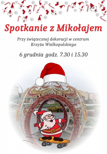 Spotkanie z mikołajem
6 grudnia 2024
godz. 7:30 i 15:30
Dekoracja świąteczna w centrum Krzyża Wielkopolskiego