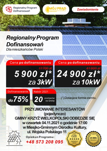 Regionalny program dofinansowań, mój prąd, zawiadomienie, 
Regionalny program dofinansowań dla mieszkańców Polski
Przyjmowanie interesantów (pojedynczo)Gminy Krzyż Wielkopolski odbędzie się w czwartek 4.11.2021 r.o godz. 17:00 w Miejsko-Gminnym Ośrodku Kultury, ul. Wojska Polskiego 11
opiekun programu 573 208 095 
