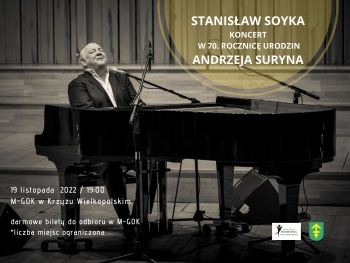 Stanisław Soyka - Koncert w 70. rocznicę urodzin Andrzeja Sulimy-Suryna
19 listopada 202 r. sala widowiskowa Miejsko-Gminnego Ośrodka Kultury w Krzyżu Wielkopolskim
darmowe bilety do odbioru w M-GOK
ilość miejsc ograniczona