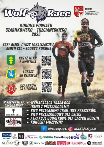 Wolf Race - korona powiatu czarnkowsko-trzcianeckiego
Trzy biegi - Trzy lokalizacje - jeden cel - zdobyć koronę
Krzyż Wlkp. 5 kwietnia,
Lubasz 28 czerwca
Czarnków 23 sierpnia
W Krzyżu Wlkp. zagrają z nami:
Slipultera i The Materia
Wymagająca trasa OCR - biegi z przeszkodami
Bieg przełajowy trail bez przeszkód
Bieg przeszkodowy dla dzieci
Atrakcje dodatkowe dla całych rodzin
Koncert muzyczny
