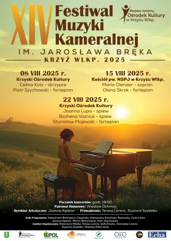 XIV Festiwal Muzyki Kameralnej im Jarosawa Brka - Krzy Wielkopolski 2025
0808 - Krzyski Orodek Kultury - Celina Kotz - skrzypce Piotr Szychowski - fortepian
1508 - Koci pw NPSJ w Krzyu Wlkp - Maria Olender - sopran Olena Skrok - fortepian
2208 - Krzyski Orodek Kultury - Joanna Lupa - piew Bozhena Vozniuk - piew Stanisaw Majewski - fortepian

Pocztek koncertw godzina 1900
Patronat honorowy - Wiesaw Ochman
Dyrektor artystyczny Joanna Kdzior Prowadzenie Teresa Lorenc Ryszard Szydeko