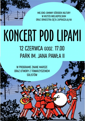 Miejsko-Gminny Ośrodek Kultury oraz Orkiestra Dęta z Krzyża Wielkopolskiego 
zaprasza na Koncert pod lipami, który odbędzie się 12 czerwca, o godzinie 17.00, w Parku im. Jana Pawła II
W programie znane marsze i inne utwory z towarzyszeniem solistów.