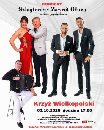 Koncert
Szlagierowy Zawrt Gowy - dwa pokolenia
Krzy Wielkopolski
03102026 godzina 1700
Bilety dostpne w Miejsko-Gminnym Orodku Kultury ul Wojska Polskiego 11 Krzy Wielkopolski
oraz wwwkupbilecikpl
Zamwienia grupowe tel 661730926
Boena i Mirosaw Szotysek  zesp MarsaAlam