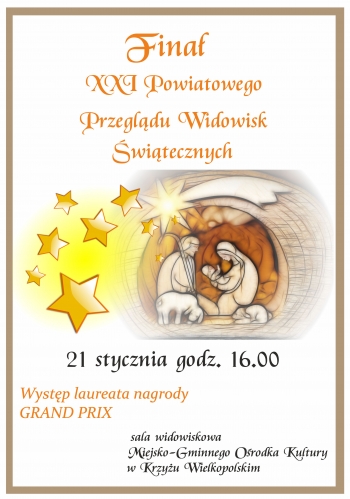 Finał XXI Powiatowego Przeglądu Widowisk Świątecznych
21 stycznia godzina 16:00
występ laureatów Grand Prix 
sala widowiskowa Miejsko-Gminnego Ośrodka Kultury