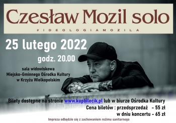 Czesław Mozil Solo
#ideologiamozila
25 lutego 2022
sala widowiskowa Miejsko-Gminnego Ośrodka Kultury
Bilety dostępne na www.kupbilecik.pl oraz w biurze Ośrodka Kultury
Cena biletów: przedsprzedaż 55 zł, w dniu koncertu 65 zł.
Impreza odbędzie się z zachowaniem reżimu sanitarnego.