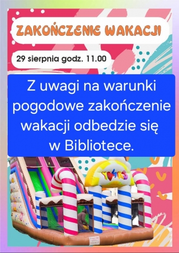 Zakoczenie wakacji
29 sierpnia godz 1100
Z uwagi na warunki pogodowe zapraszamy na zakoczenie wakacji do Biblioteka Publiczna Miasta i Gminy Krzy Wielkopolski o godzinie 1100