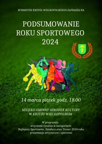 Burmistrz Krzyża Wielkopolskiego zaprasza na podsumowanie roku sportowego 2024
14 marca, piątek, godz. 18:00
Miejsko-Gminny Ośrodek Kultury w Krzyżu Wielkopolskim
W programie:
- wręczenie tytułów w kategoriach:
Najlepszy Sportowiec, Działacz, Trener
- prezentacje artystyczne i sportowe

