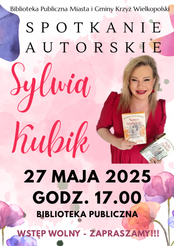 Biblioteka Publiczna Miasta i Gminy Krzyż Wielkopolski 
Spotkanie autorskie Sylwia Kubik
27 maja, godzina 17:00, Biblioteka Publiczna, wstęp wolny, zapraszamy