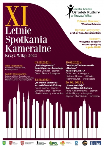 XI Letnie Spotkania Kameralne Krzyż Wlkp. 2022

Rada programowa Celina Kotz, Jarosław Bręk, Piotr Szychowski
Komitet organizacyjny: Katarzyna Hołyst, Teresa Lorenc, Katarzyna Waśko, Marzena Żytkowiak, Stanisław Lorenc, Ryszard Szydełko
05.08.2022 r. ,,Polskie gwiazdy