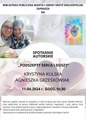 Biblioteka Publiczna Miasta i Gminy Krzy Wielkopolski zaprasza na spotkanie autorskie Podszepty serca i duszy
Krystyna Kulska Agnieszka Grzekowiak
11042024 r godz 1630
Wiersze zapiski rysunki to wszystko co nam w duszy gra chce ujrze wiato dzienne chce wybrzmie w zaciszu biblioteki wrd rodziny znajomych i tych ktrzy chc sucha chc widzie wicej w yciu maj pragnienia marzenia i chc je realizowa Historia ycia twrczoci pisane i malowane Zapraszamy na spotkanie przy dobrej kawie i pysznym domowych ciachu