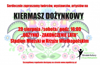 Zapraszamy twórców, artystów, wystawców na Kiermasz dożynkowy
20 sierpnia, sobota, godz. 16.00
Stadion Miejski w Krzyżu Wielkopolskim
Szczegółowe informacje na stronie www.mgokkrzyz.pl