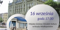 Spotkanie autorskie
z Borysem Tynką
 „Odessa dla romantyków”
16 września
godz.17.00
Miejsko-Gminny Ośrodek Kultury
w Krzyżu Wielkopolskim
Borys Tynka
należy do Stowarzyszenia Przewodników
Ukraińskich. Jest honorowym Ambasadorem
Odessy w Polsce. Podczas konfliktu zbrojnego
zajmował się organizacją pomocy humanitarnej
z Polski, apelując również o nią w polskich mediach.
Podczas spotkania autorskiego opowie o wojnie,
w której bezpośrednio uczestniczył, a także przedstawi
historię tego pięknego miasta.