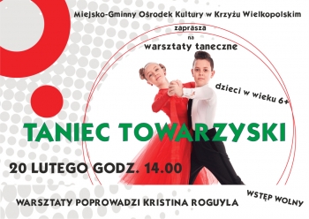 Miejsko-Gminny Ośrodek kultury
zaprasza na warsztaty taneczne dla dzieci w wieku 6+
taniec towarzyski 20 lutego godzina 14:00
warsztaty poprowadzi Kristina Rogulya