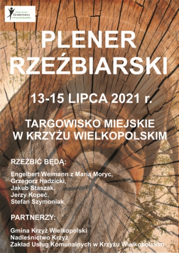 Plener rzeźbiarski 13-15 lipca 2021 r. Targowisko Miejskie w Krzyżu Wielkopolskim. Rzeźbić będą: Engelbert Weimann z Marią Moryc, Grzegorz Hadzicki, Jakub Staszak, Jerzy Kopeć, Stefan Szymoniak. Partnerzy: Gmina Krzyż Wielkopolski, Nadleśnictwo Krzyż, Zakład Usług Komunalnych w Krzyżu Wielkopolskim