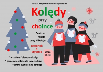 M-GOK Krzyż Wielkopolski zapraszam na Kolędy przy choince
Centrum miasta przy mikołaju
czwartek  stycznia godz. 16:30
wspólne śpiewanie kolęd, gorąca czekolada dla uczestników, zimne ognie i inne atrakcje