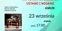 Wernisaż wystawy artystów malujących ustami i nogami AMUN, 23 września piątek godzina 17:00
Miejsko-Gminny Ośrodek Kultury w Krzyżu Wielkopolskim 
W programie: recital gitarowy Wojciecha Lemieszki