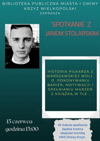 Biblioteka Publiczna Miasta i Gminy Krzyż Wielkopolski zaprasza na spotkanie z Janem Stolarskim
Historia piłkarza z warszawskiej Woli. O pokonywaniu barier, motywacji i spełnianiu marzeń z książką w tle. 
15 czerwca godz. 15;00
W trakcie spotkania będzie można obejrzeć kronikę MKS Drawa Krzyż
