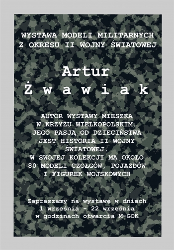 Wystawa modeli militarnych z okresu II wojny światowej
Artur Żwawiak
autor wystawy mieszka w Krzyżu Wielkopolskim, jego pasją od dzieciństwa jest historia II Wojny Światowej. W swojej kolekcji ma około 80 modeli czołgów, pojazdów i figurek wojskowych.
Zapraszamy na wystawę od 1 do  22 września w godzinach otwarcia M-GOK.