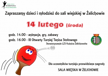 Miejsko-Gminny Ośrodek Kultury w Krzyżu Wielkopolskim
zaprasza dzieci i młodzież do sali wiejskiej z Żelichowie
14 lutego środa
godz. 14:00 - animacje, gry, zabawy
godz. 16:00 - Otwarty Turniej Tenisa Stołowego - Stowarzyszenie LZS Kuźnica Żelichowska
Dla uczestników turnieju przewidziane nagrody Sala Wiejska w Żelichowie