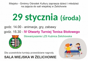 Miejsko-Gminny Ośrodek Kultury w Krzyżu Wielkopolskim zaprasza dzieci i młodzież na zajęcia do sali wiejskiej w Żelichowie
29 stycznia (środa)
godz. 14:00 - animacje, gry, zabawy
godz. 15:30 - IV Otwarty Turniej Tenisa Stołowego - Stowarzyszenie LZS Kuźnica Żelichowska
Dla uczestników turnieju przewidziane nagrody
Sala wiejska w Żelichowie