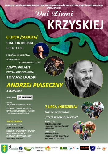 Miejsko-Gminny Ośrodek Kultury w Krzyżu Wielkopolskim oraz Burmistrz Miasta i Gminy Krzyż Wielkopolski zapraszają na Dni Ziemi Krzyskiej
6 lipca /sobota/
Stadion Miejski godz. 17:00
program koncertów: blok dziecięcy, strefa animacyjna dla dzieci, Agata Wilant, Krzyska Orkiestra Dęta, Tomasz Dolski, Andrzej Piaseczny z zespołem, dyskoteka DJ Casprov,
Stoisko 