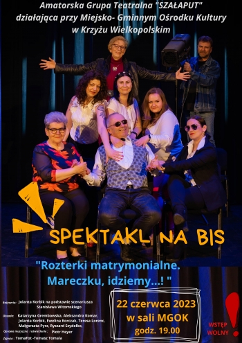 Amatorska Grupa Teatralna Szałaput działająca przy Miejsko-Gminnym Ośrodku Kultury w Krzyżu Wielkopolskim
zaprasza na spektakl komediowy pod tytułem: ''Rozterki matrymonialne. Mareczku, idziemy do domu...!''
22 czerwca godzina 19:00
Reżyseria Jolanta Korbik na podstawie scenariusza Stanisława Witomskiego
Obsada: Katarzyna Grembowska, Małgorzata Pyrz, Aleksandra Komar, Ewelina Korczak, Ryszard Szydełko, Teresa Lorenc, Jolanta Korbik.
Oprawa muzyczna i oświetlenie: Piotr Heyer

Zdjęcia: TomaFot Tomasz Tomala
sala mgok, Wstęp wolny.