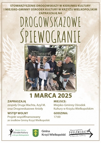 Drogowskazowe Śpiewogranie
1 marca 2025
Zapraszają zespoły Druga Wachta, Azyl M, Drogowskazowe Anioły oraz Miejsko-Gminny Ośrodek Kultury
Wstęp wolny
Miejsce - Miejsko-Gminny Ośrodek Kultury w Krzyżu Wielkopolskim
Godzina 17:00