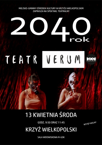 Miejsko-Gminny Ośrodek Kultury w Krzyżu Wielkopolskim zaprasza na spektakl teatralny ,,2040 rok''
Teatr Verum Krotoszyński Ośrodek Kultury
13 kwietnia środa - godz. 9:45 oraz 11:45
Wstęp wolny - sala widowiskowa M-GOK