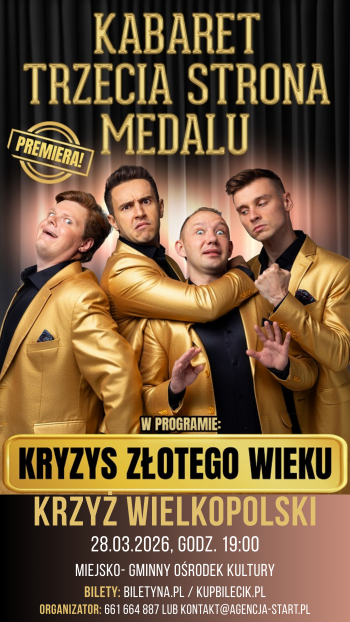 Kabaret Trzecia Strona Medalu w programie Kryzys zotego wieku
Krzy Wielkopolski
28032026 godz1900
Miejsko-Gminny Orodek Kultury
Bilety biletynapl  kupbilecikpl
Organizator 661 664 887 lub kontaktagencja-startpl