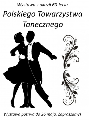 Wystawa z okazji 60-lecia Polskiego Towarzystwa Tanecznego